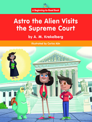 cover image of Astro the Alien Visits the Supreme Court